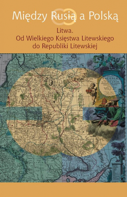 Między Rusią a Polską Litwa Od Wielkiego Księstwa Litewskiego do Republiki Litewskiej