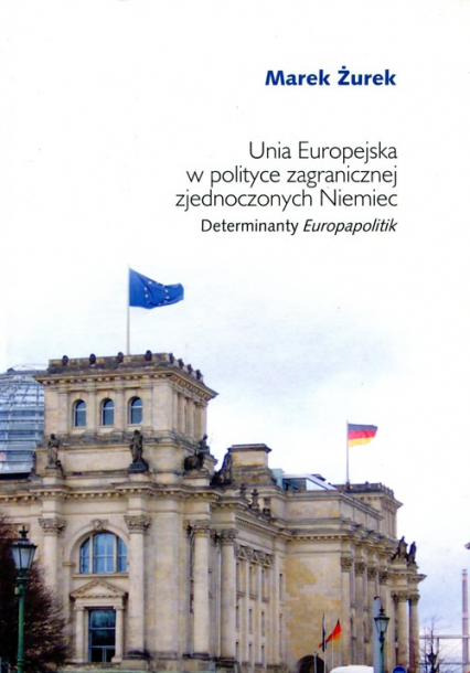 Unia Europejska w polityce zagranicznej zjednoczonych Niemiec Determinaty Europapolitik