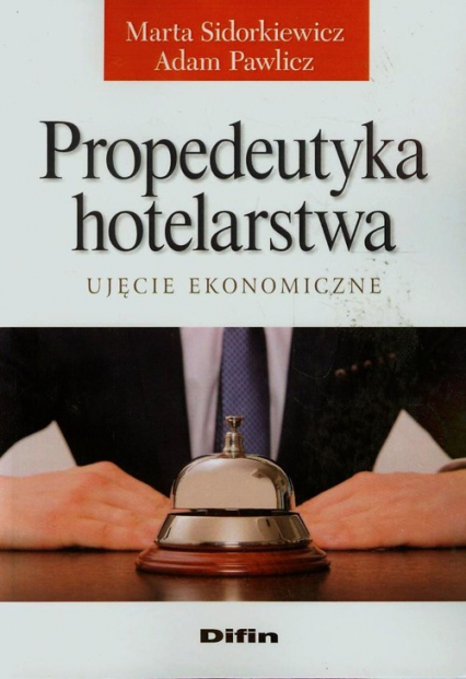 Propedeutyka hotelarstwa Ujęcie ekonomiczne