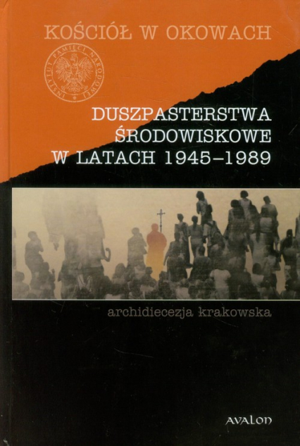 Duszpasterstwa środowiskowe w latach 1945-1989 archidiecezja krakowska