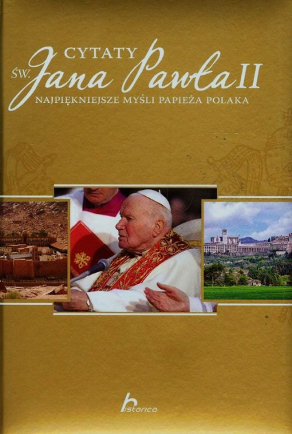 Cytaty św. Jana Pawła II Najpiękniejsze myśli papieża Polaka
