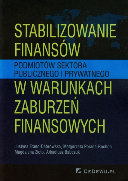 Stabilizowanie finansów podmiotów sektora publicznego i prywatnego w warunkach zaburzeń finansowych