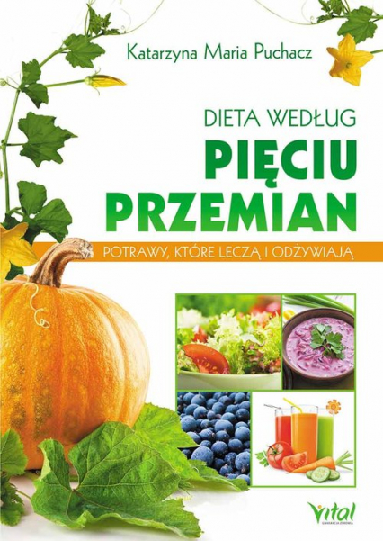 Dieta według Pięciu Przemian Potrawy, które leczą i odżywiają