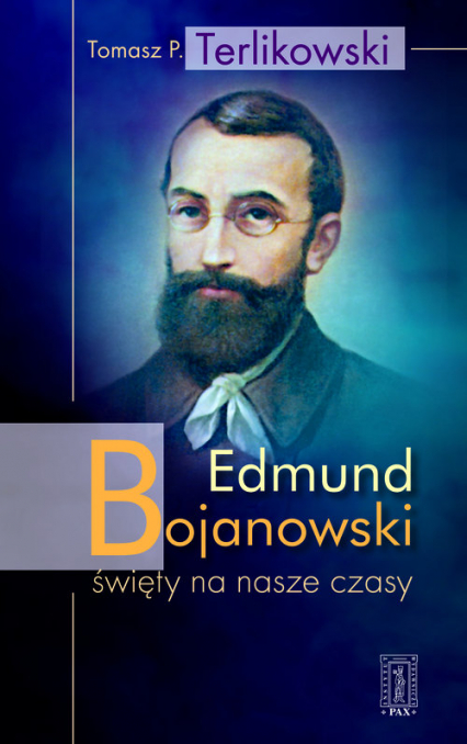 Edmund Bojanowski święty na nasze czasy