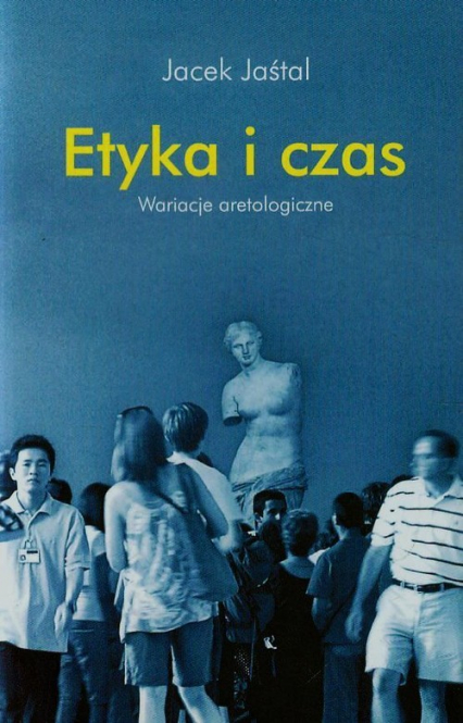 Etyka i czas Wariacje aretologiczne