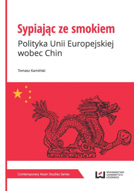 Sypiając ze smokiem Polityka Unii Europejskiej wobec Chin
