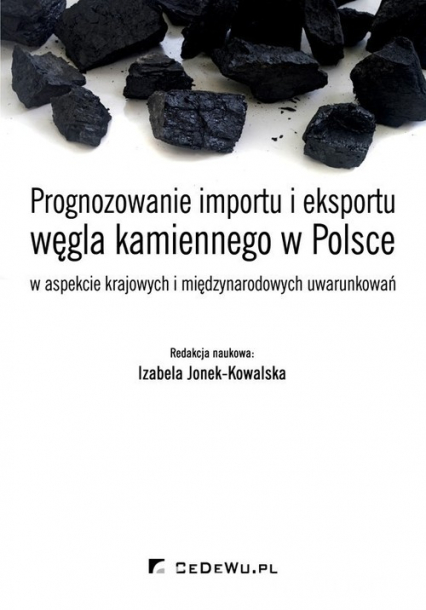 Prognozowanie importu i eksportu węgla kamiennego w Polsce w aspekcie krajowych i międzynarodowych uwarunkowań