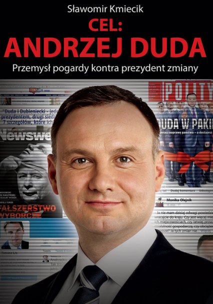 Cel: Andrzej Duda Przemysł pogardy kontra prezydent zmiany