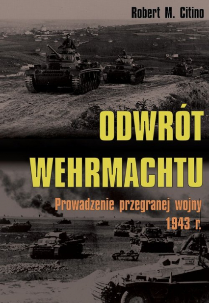 Odrót Wehrmachtu Prowadzenie przegranej wojny 1943 r.