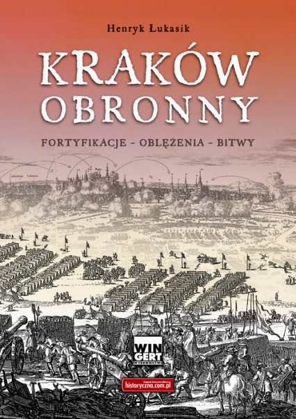 Kraków obronny Fortyfikacje - oblężenia - bitwy