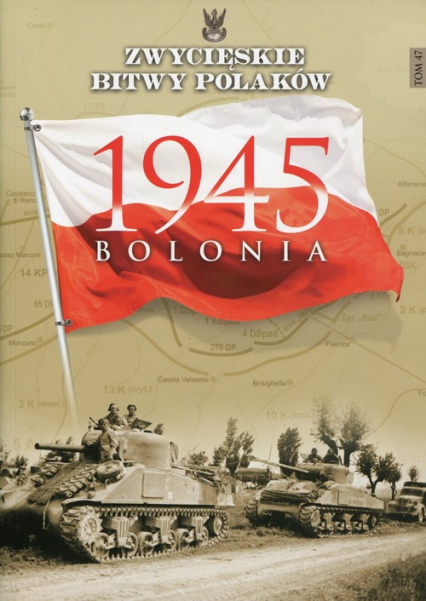 Zwycięskie Bitwy Polaków Tom 47 Bolonia 1945