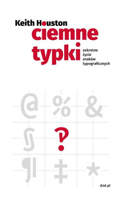 Ciemne typki Sekretne życie znaków typograficznych