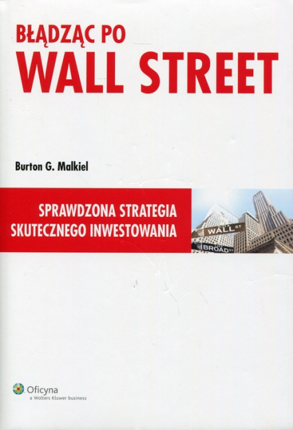 Błądząc po Wall Street Sprawdzona strategia skutecznego inwestowania