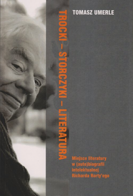 Trocki-Storczyki-Literatura Miejsce Literatury w (auto)biografii intelektualnej Richarda Rorty'ego