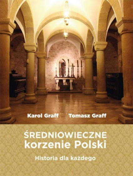 Średniowieczne korzenie Polski Historia dla każdego