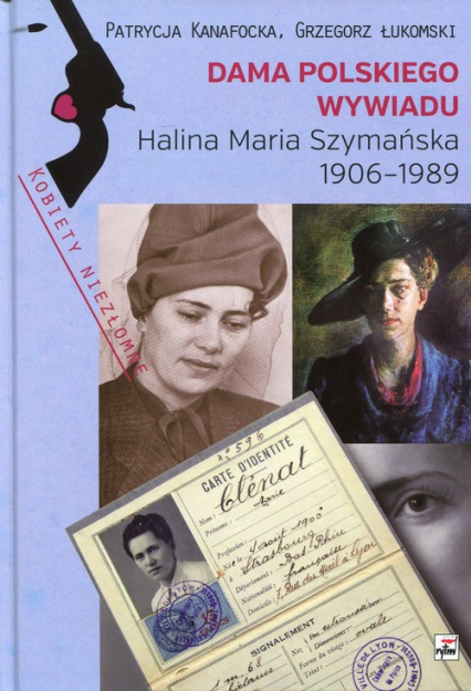 Dama polskiego wywiadu Halina Maria Szymańska 1906-1989