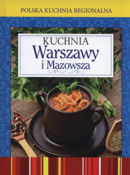Polska kuchnia regionalna Kuchnia Warszawy i Mazowsza
