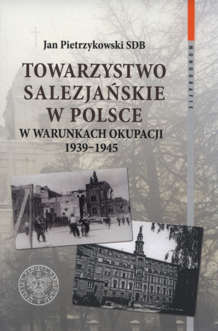 Towarzystwo Salezjańskie w Polsce w warunkach okupacji 1939-1945