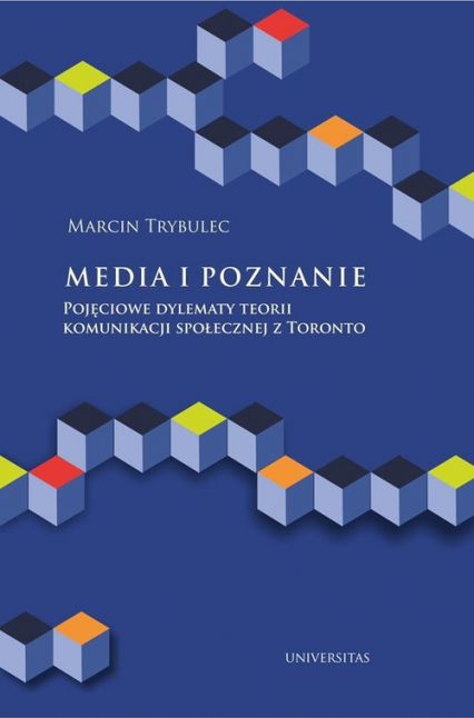 Media i poznanie Pojęciowe dylematy teorii komunikacji społecznej z Toronto