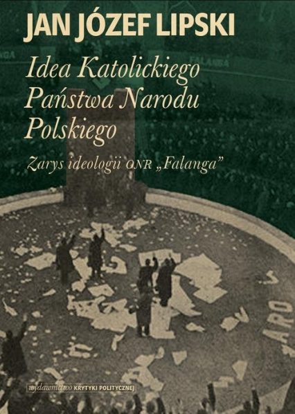 Idea Katolickiego Państwa Narodu Polskiego Zarys ideologii ONR "Falanga"