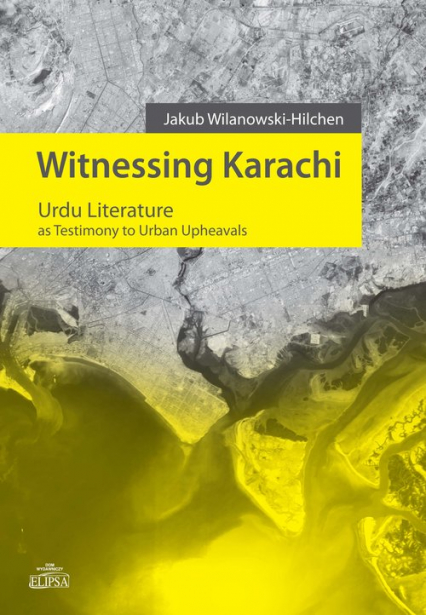 Witnessing Karachi Urdu Literature as Testimony to Urban Upheavals