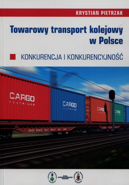 Towarowy transport kolejowy w Polsce Konkurencja i konkurencyjność