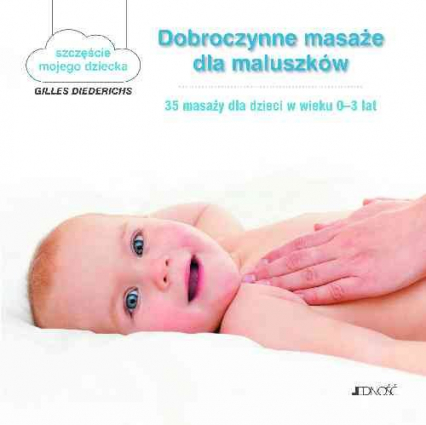 Dobroczynne masaże dla maluszków 35 masaży dla dzieci w wieku 0-3 lat