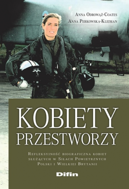 Kobiety przestworzy Refleksyjność biograficzna kobiet służących w Siłach Powietrznych Polski i Wielkiej Brytanii