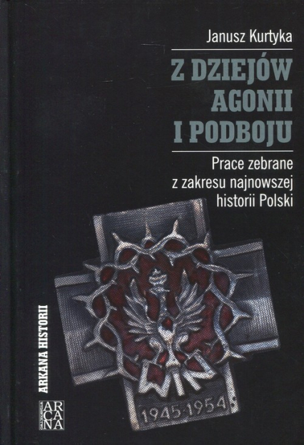 Z dziejów agonii i podboju Prace zebrane z zakresu najnowszej historii Polski