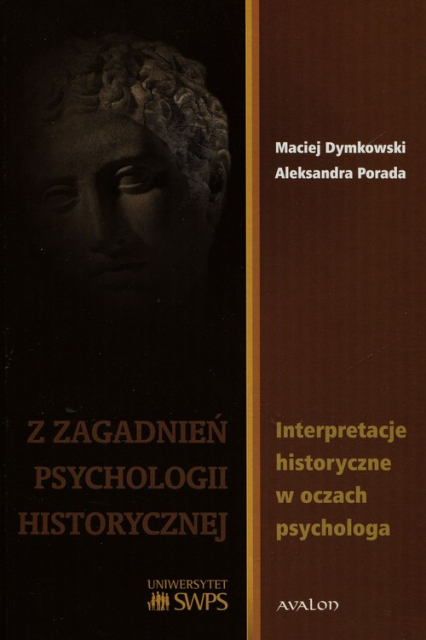 Z zagadanień psychologii historycznej Interpretacje historyczne w oczach psychologa