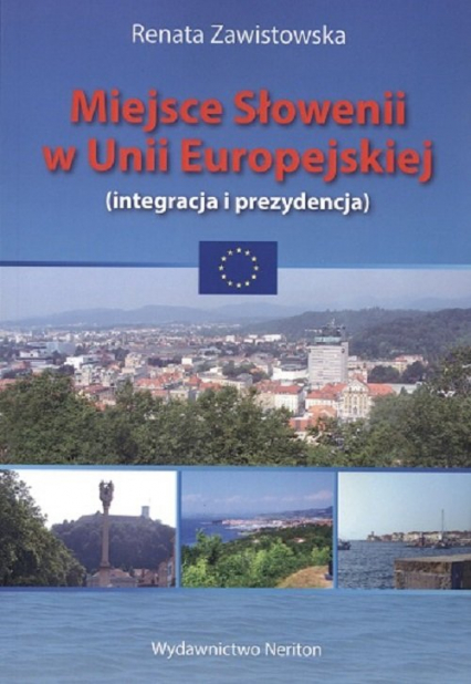 Miejsce Słowenii w Unii Europejskiej integracja i prezydencja