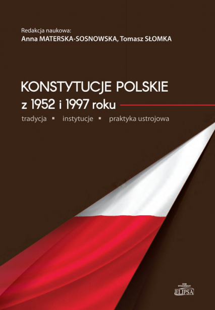 Konstytucje polskie z 1952 i 1997 roku tradycja instytucje praktyka ustrojowa