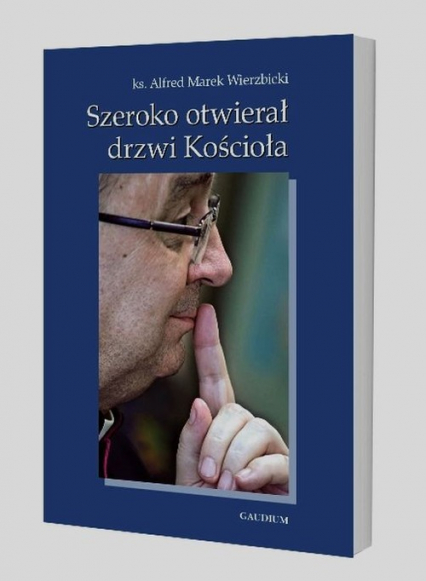 Szeroko otwierał drzwi Kościoła