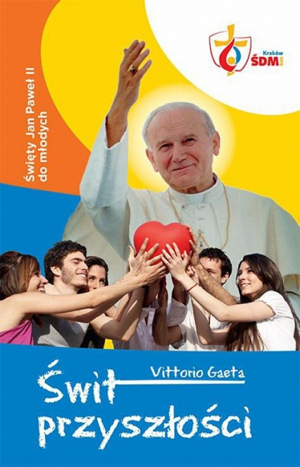 Świt przyszłości Święty Jan Paweł II do młodych