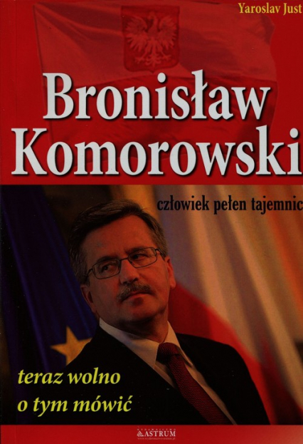 Bronisław Komorowski człowiek pełen tajemnic teraz wolno o tym mówić
