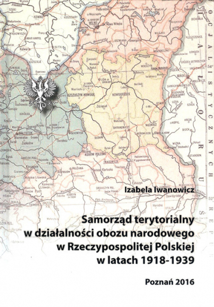 Samorząd terytorialny w działalności obozu narodowego w Rzeczypospolitej Polskiej w latach 1918 - 1939