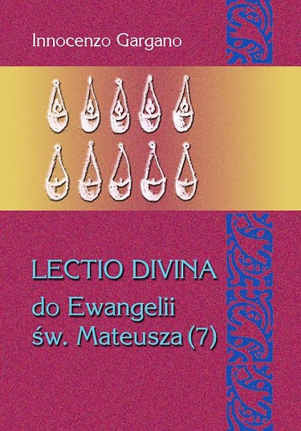 Lectio divina do Ewangelii św. Mateusza 7 Biada i mowa eschatologiczna (rozdz. 23,1 - 25,46) / Tom 29