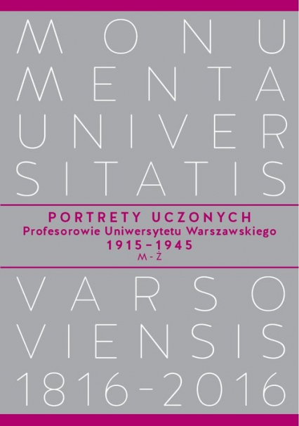 Portrety Uczonych Profesorowie Uniwersytetu Warszawskiego 1915-1945, M-Ż
