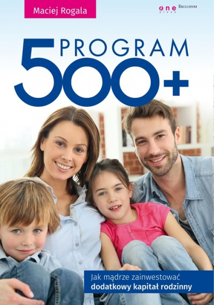 Program 500+ Jak mądrze zainwestować dodatkowy kapitał rodzinny