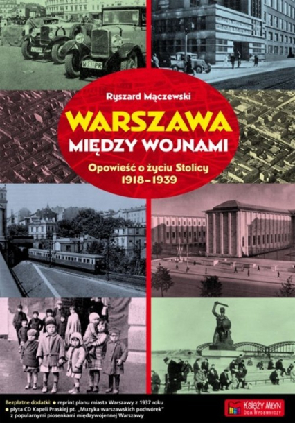 Warszawa między wojnami Opowieść o życiu Stolicy 1918-1939