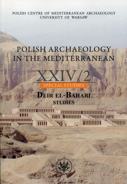 Polish Archaelogy in the Mediterranean 24/2 Special Studies. Deir El-Bahari. Studies