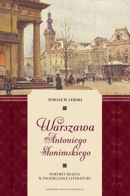 Warszawa Antoniego Słonimskiego Portret miasta w zwierciadle literatury