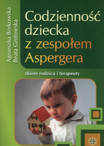 Codzienność dziecka z zespołem Aspergera okiem rodzica i terapeuty