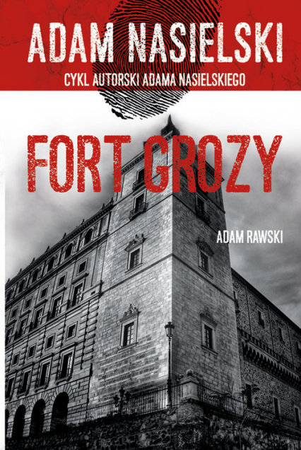 Fort Grozy Adam Rawski. Cykl autorski Adama Nasielskiego