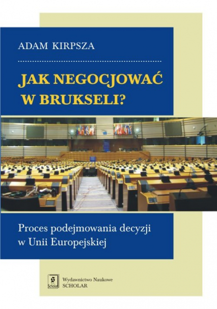 Jak negocjować w Brukseli? Proces podejmowania decyzji w Unii Europejskiej