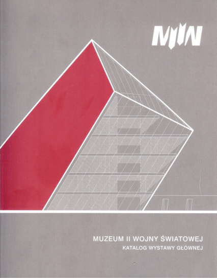 Muzeum II Wojny Światowej Katalog wystawy głównej
