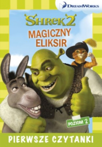 Dream Works Pierwsze czytanki Shrek 2 Magiczny eliksir (poziom 2)