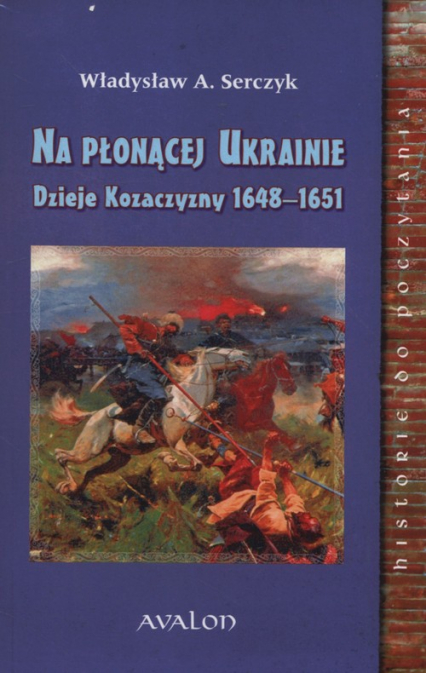 Na Płonącej Ukrainie Dzieje Kozaczyzny 1648-1651