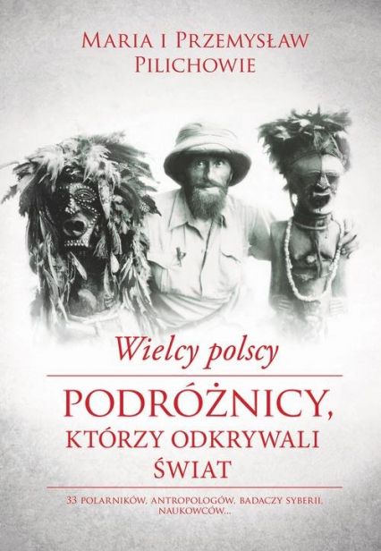 Wielcy polscy podróżnicy, którzy odkrywali świat