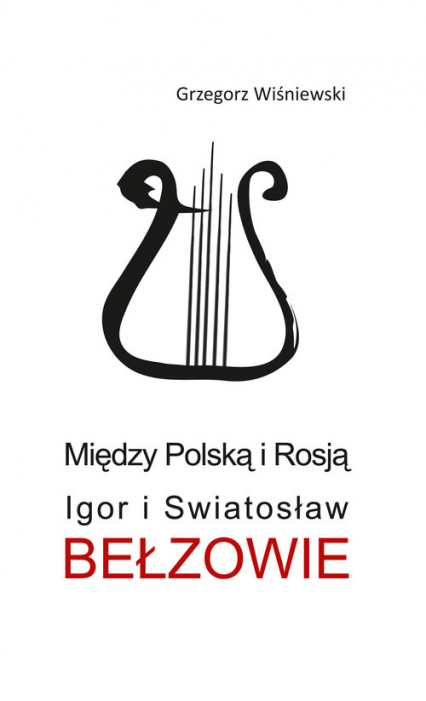 Między Polską i Rosją Igor i Swiatosław Bełzowie